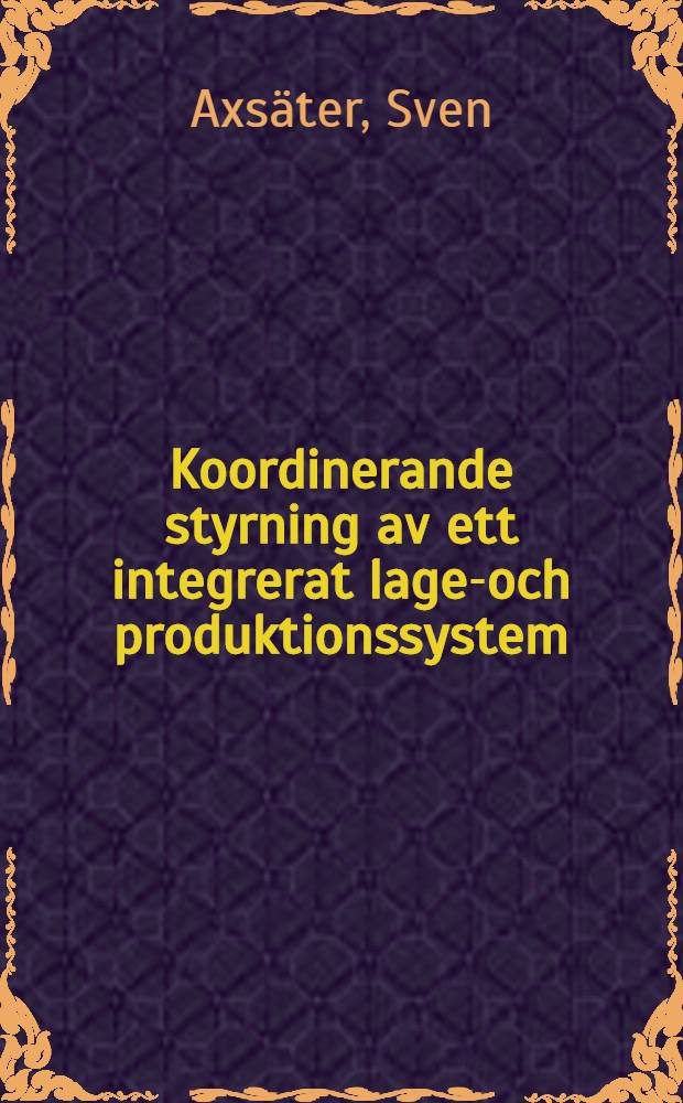 Koordinerande styrning av ett integrerat lager- och produktionssystem