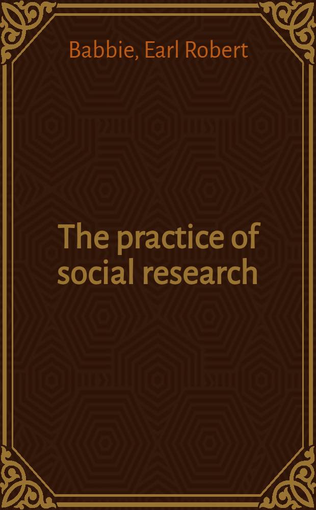 The practice of social research