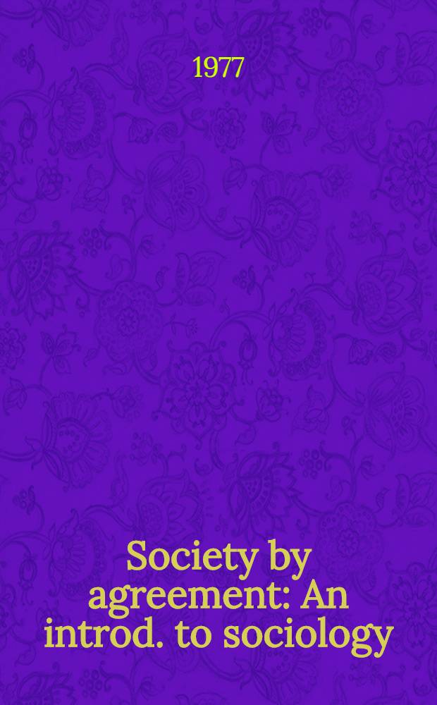Society by agreement : An introd. to sociology