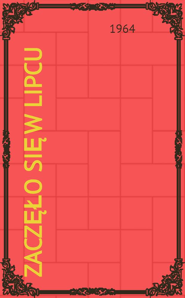 Zaczęło się w Lipcu : Polska Ludowa w okresie powojennym