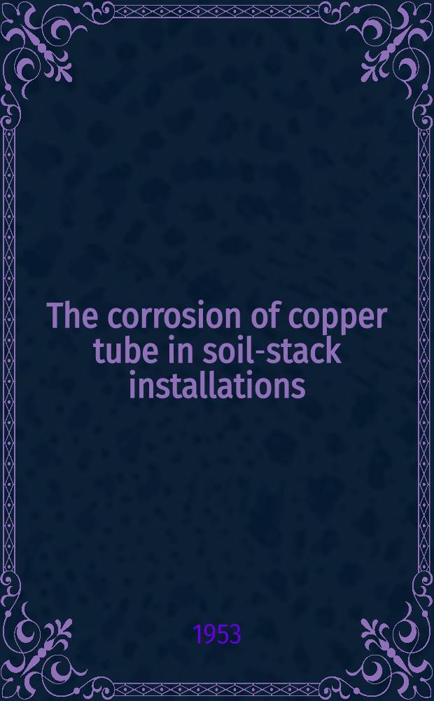 The corrosion of copper tube in soil-stack installations