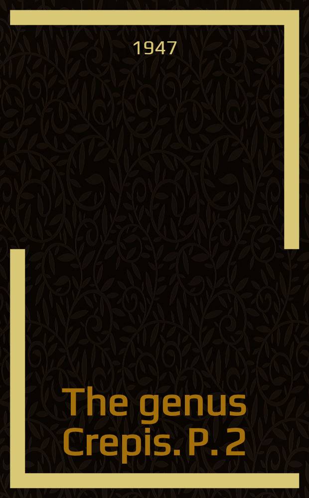 The genus Crepis. P. 2 : Systematic treatment