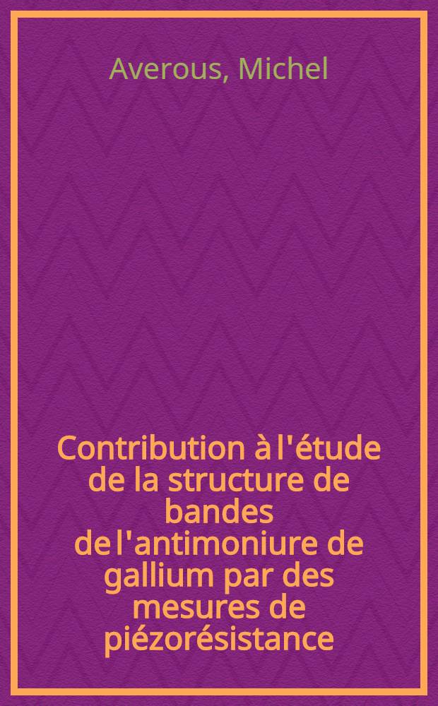Contribution à l'étude de la structure de bandes de l'antimoniure de gallium par des mesures de piézorésistance : Thèse ..