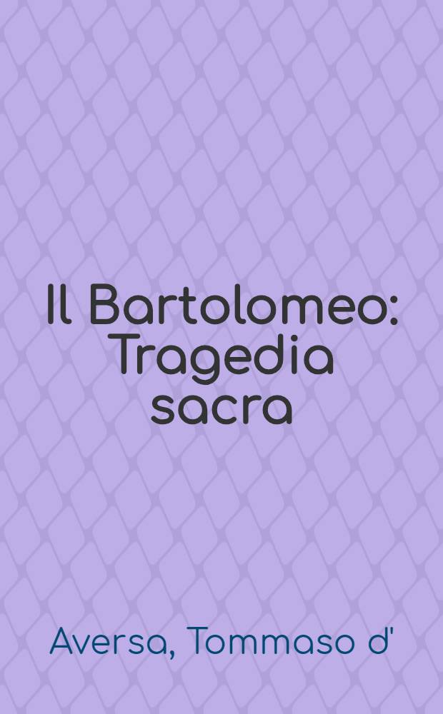 Il Bartolomeo : Tragedia sacra