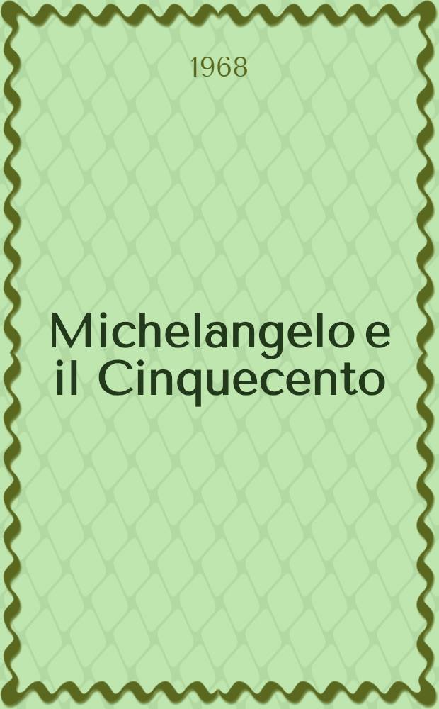 Michelangelo e il Cinquecento : Album