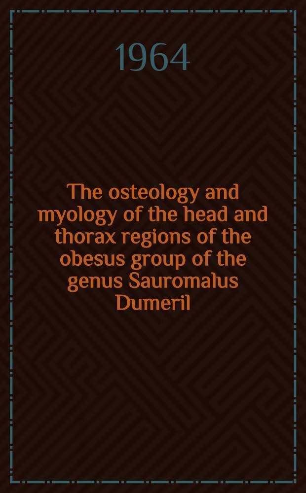 The osteology and myology of the head and thorax regions of the obesus group of the genus Sauromalus Dumeril (Iguanidae)