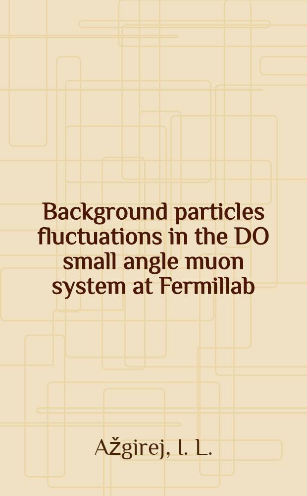 Background particles fluctuations in the DO small angle muon system at Fermillab