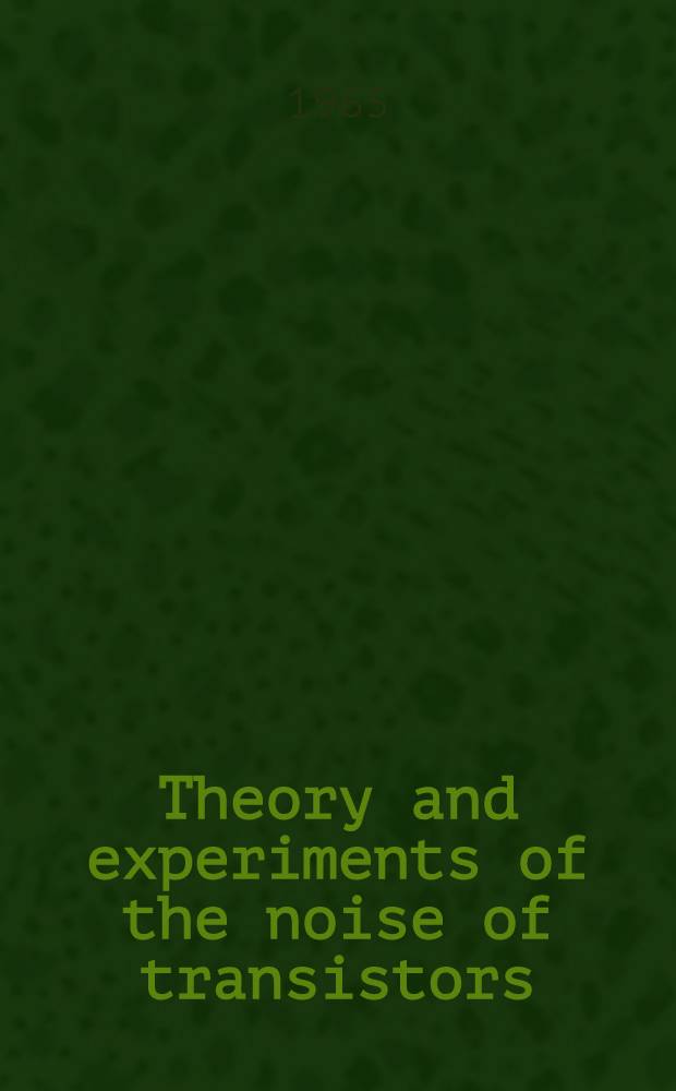 Theory and experiments of the noise of transistors