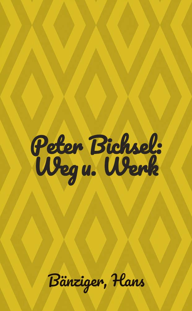 Peter Bichsel : Weg u. Werk