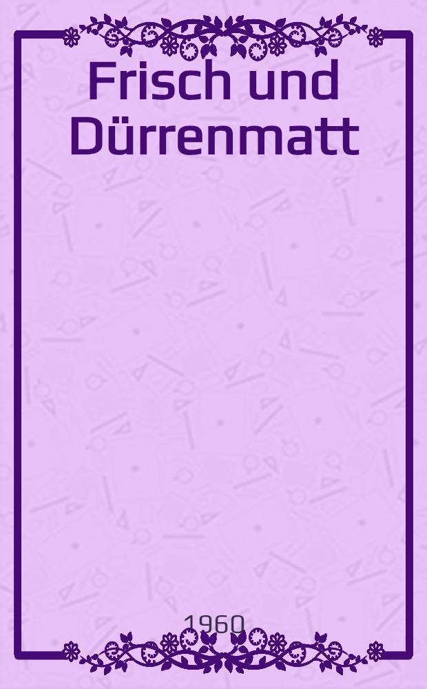 Frisch und Dürrenmatt