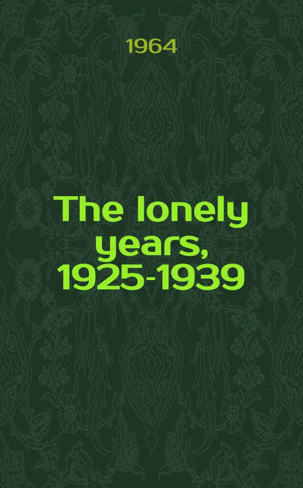 The lonely years, 1925-1939 : Unpupl. stories a. private correspondence