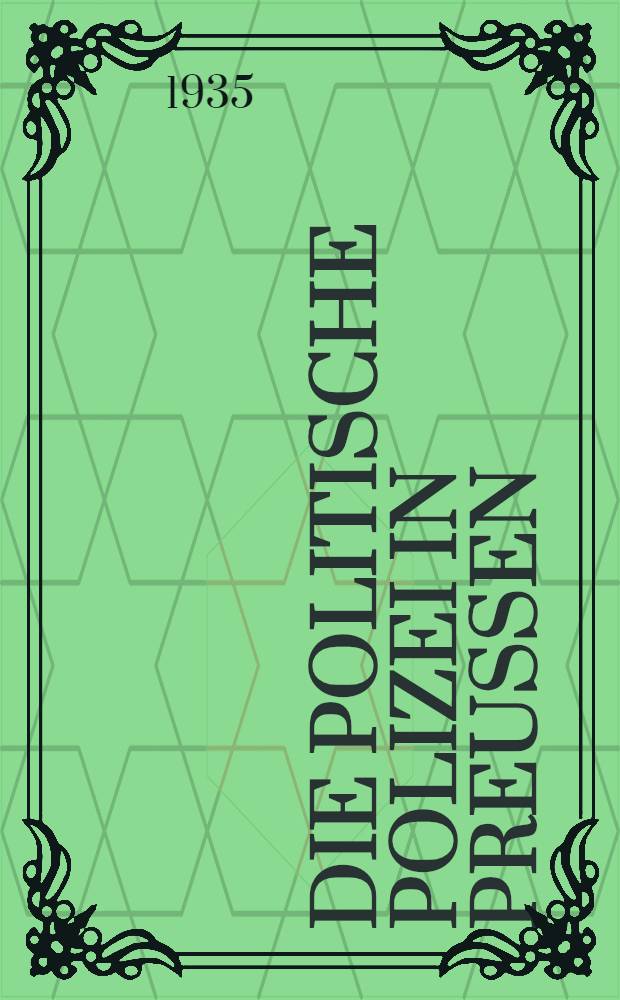 Die politische Polizei in Preußen : Inaug.-Diss