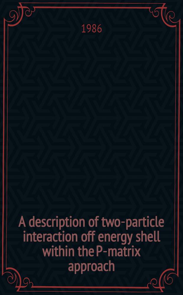 A description of two-particle interaction off energy shell within the P-matrix approach