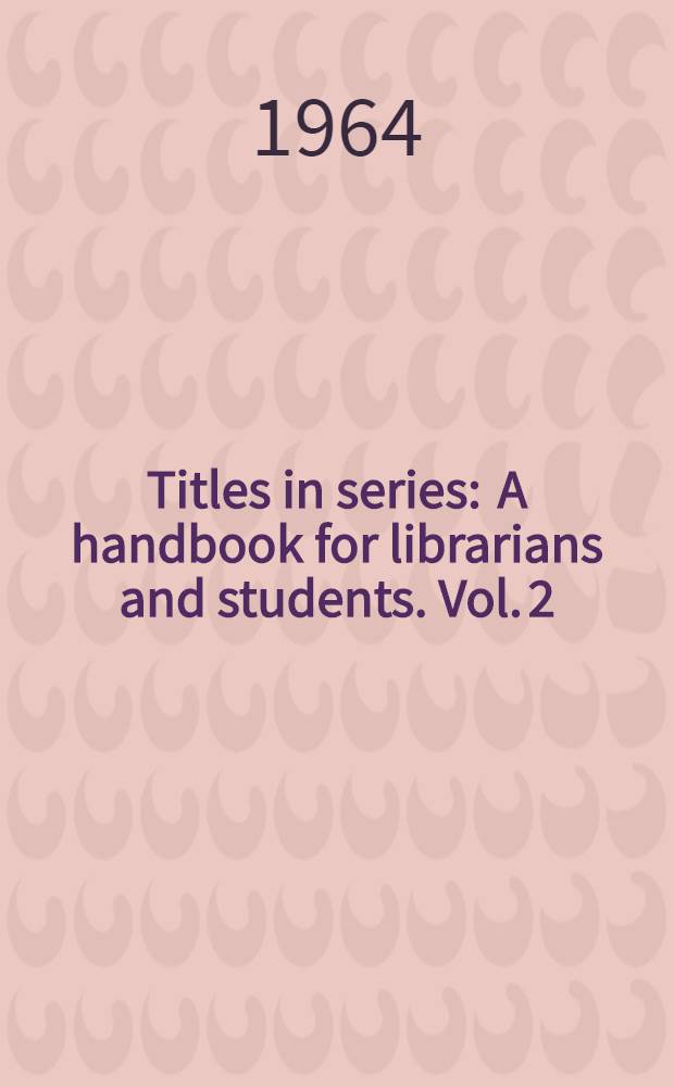 Titles in series : A handbook for librarians and students. Vol. 2
