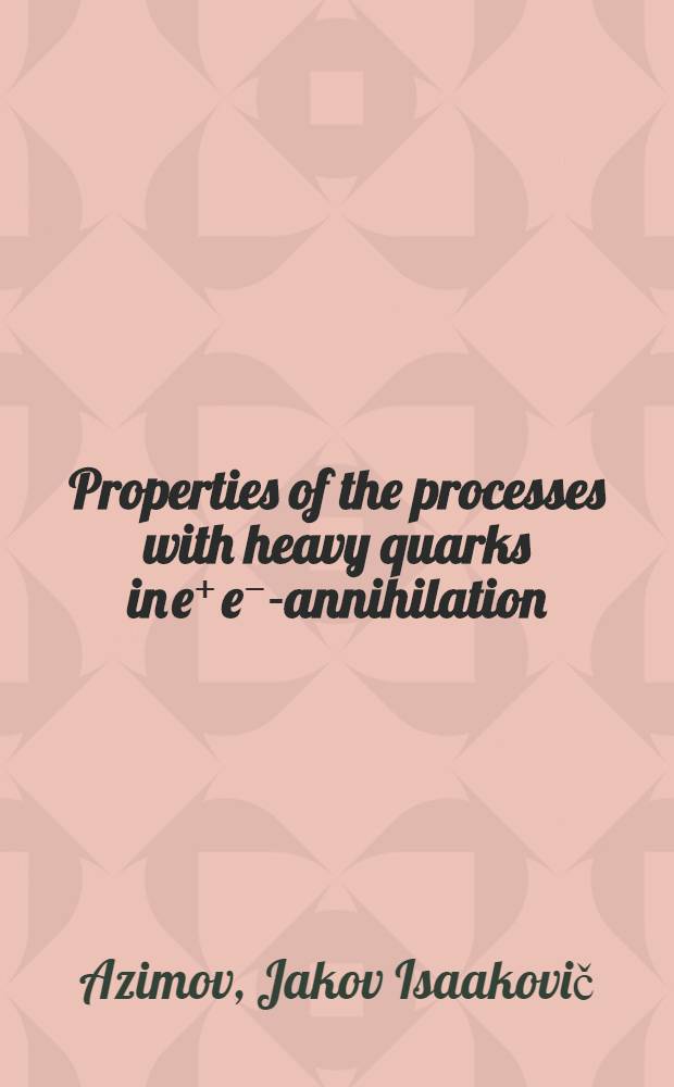 Properties of the processes with heavy quarks in e⁺ e⁻-annihilation