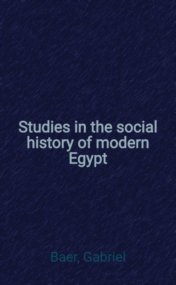 Studies in the social history of modern Egypt
