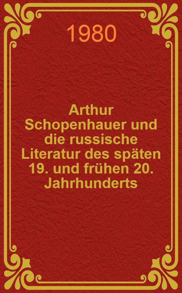 Arthur Schopenhauer und die russische Literatur des späten 19. und frühen 20. Jahrhunderts