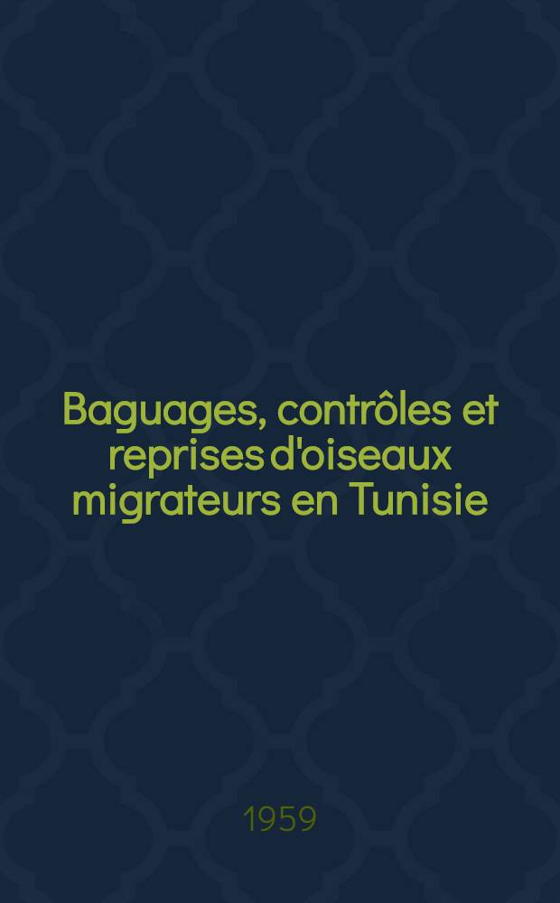 Baguages, contrôles et reprises d'oiseaux migrateurs en Tunisie