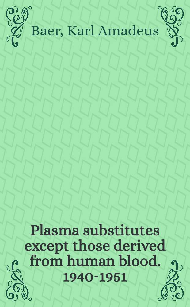 Plasma substitutes except those derived from human blood. 1940-1951 : An annotatea bibliography