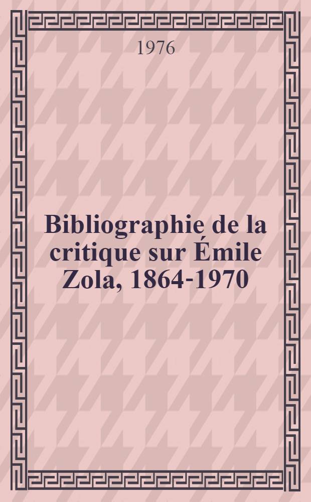 Bibliographie de la critique sur Émile Zola, 1864-1970