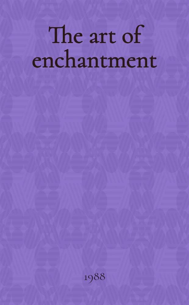 The art of enchantment : Diaghilev's Ballets russes, 1909-1929 : Cat. of an Exhib. held at the Fine arts museums of San Francisco, 3 Dec. 1988 through 28 Febr. 1989