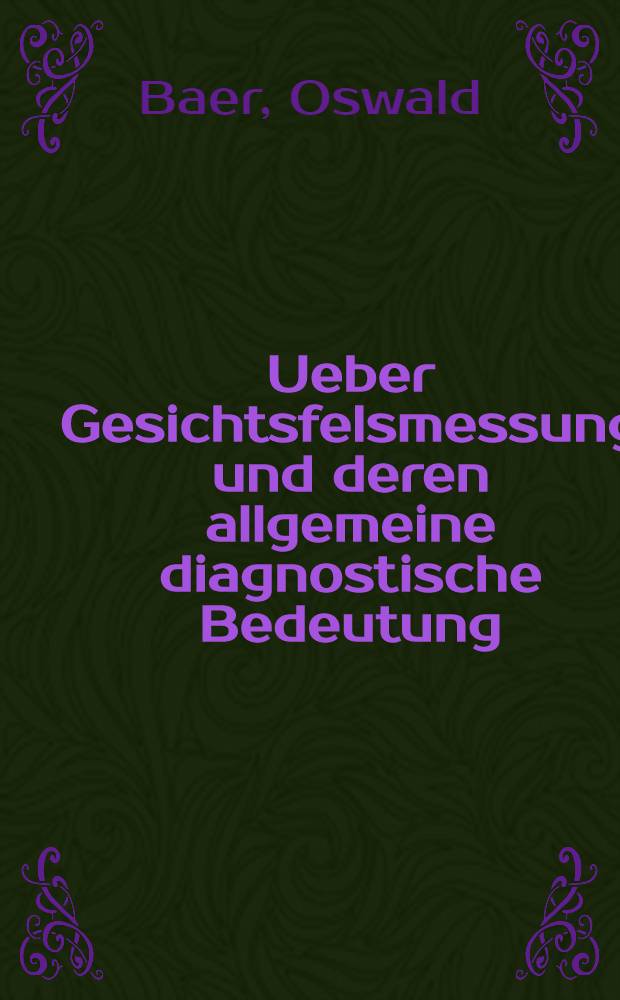 Ueber Gesichtsfelsmessung und deren allgemeine diagnostische Bedeutung