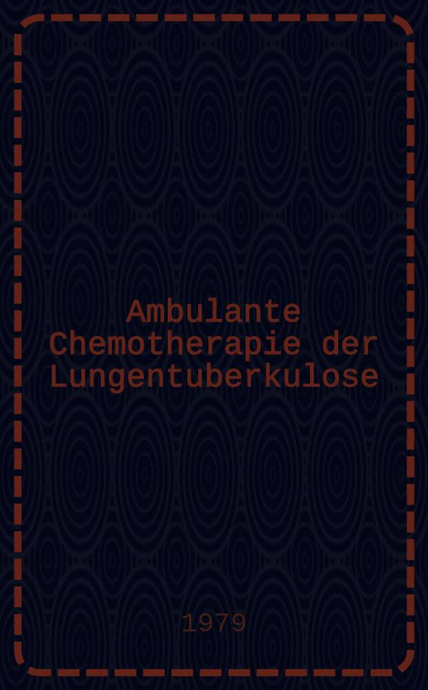 Ambulante Chemotherapie der Lungentuberkulose : Inaug.-Diss