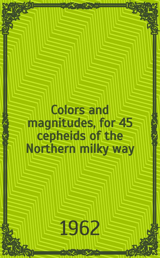 Colors and magnitudes, for 45 cepheids of the Northern milky way