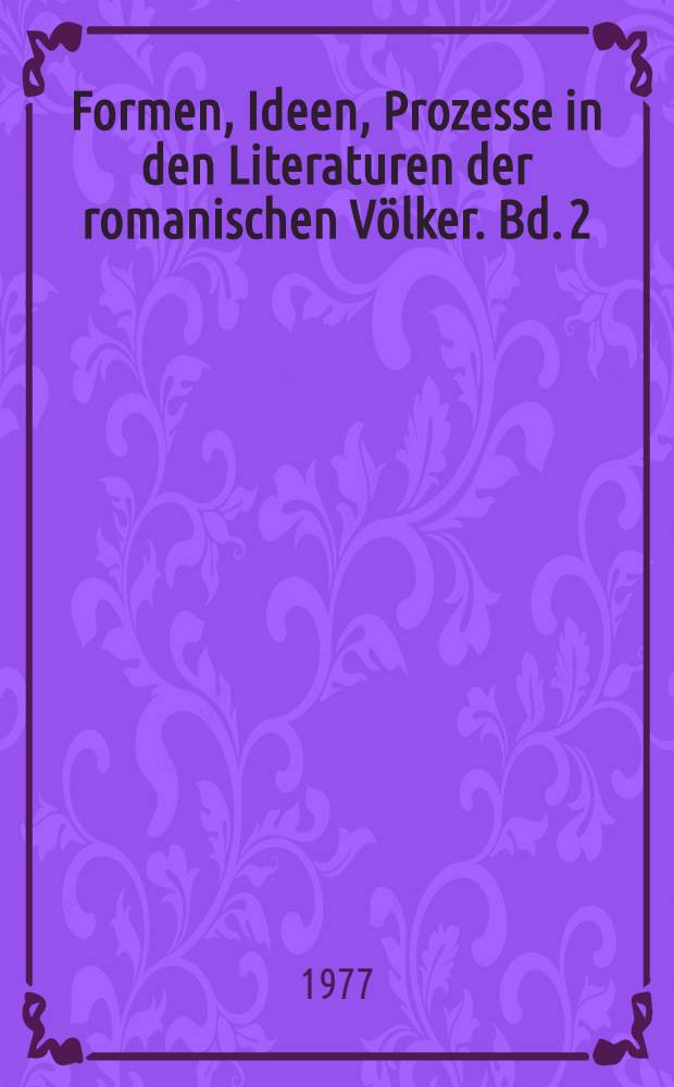 Formen, Ideen, Prozesse in den Literaturen der romanischen Völker. Bd. 2 : Positionen und Themen der Aufklärung