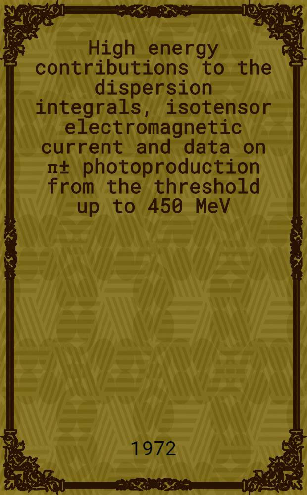 High energy contributions to the dispersion integrals, isotensor electromagnetic current and data on π± photoproduction from the threshold up to 450 MeV