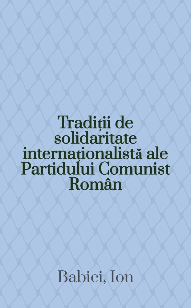 Tradiţii de solidaritate internaţionalistă ale Partidului Comunist Rom&acirc;n