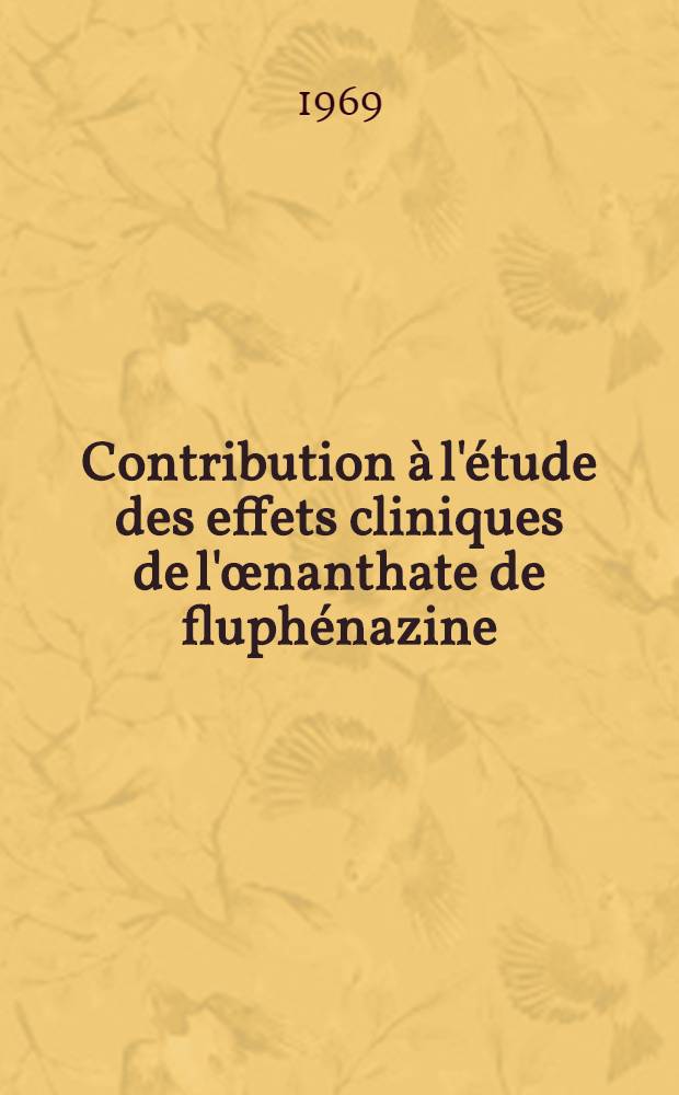 Contribution à l'étude des effets cliniques de l'œnanthate de fluphénazine (Moditen-retard) : Thèse ..