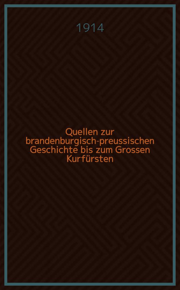 Quellen zur brandenburgisch-preussischen Geschichte [bis zum Grossen Kurfürsten