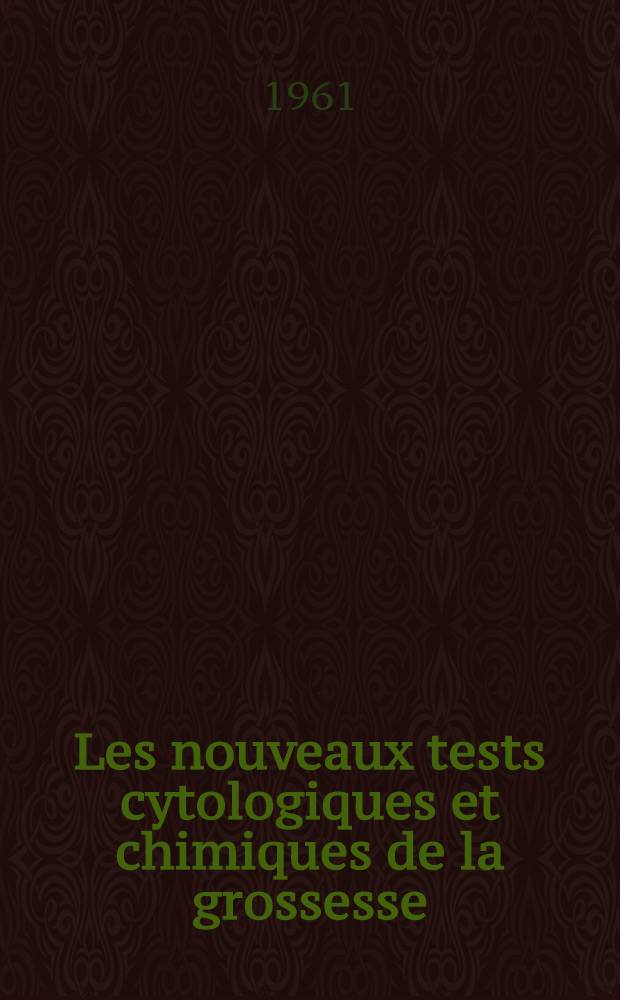Les nouveaux tests cytologiques et chimiques de la grossesse: test colpocytologique, test glycogénique, test au Lugol : Thèse ..