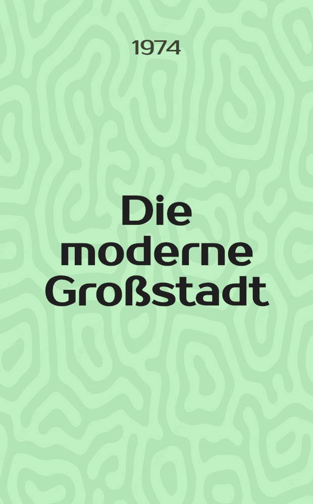 Die moderne Großstadt : Soziologische Überlegungen zum Städtebau