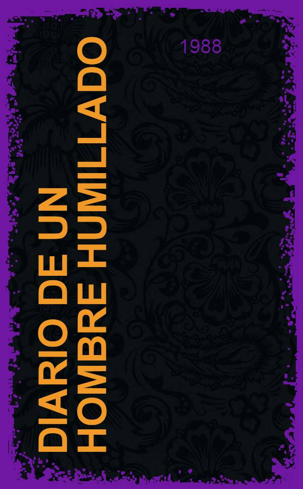 Diario de un hombre humillado : Novela
