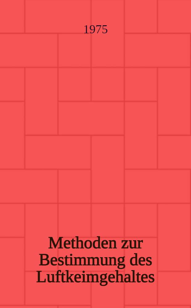 Methoden zur Bestimmung des Luftkeimgehaltes : Inaug.-Diss. ... der ... Med. Fak. der ... Univ. zu Bonn