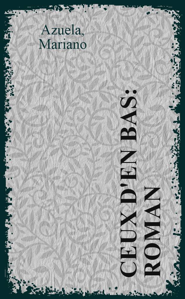 Ceux d'en bas : Roman