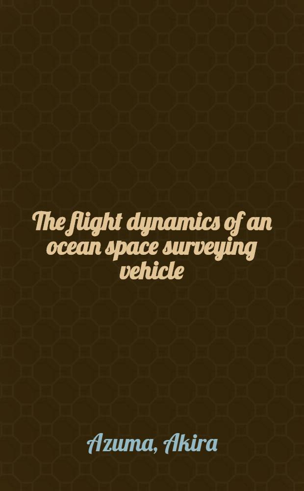 The flight dynamics of an ocean space surveying vehicle