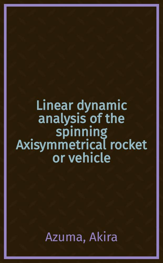 Linear dynamic analysis of the spinning Axisymmetrical rocket or vehicle