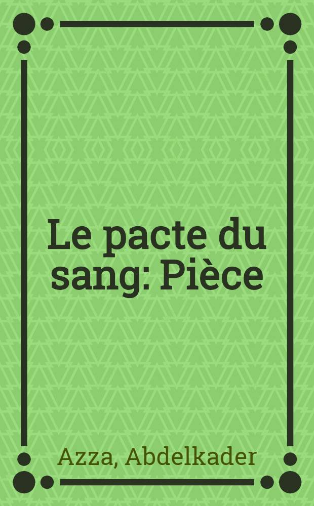 Le pacte du sang : Pièce