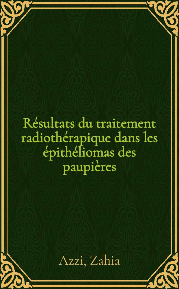 Résultats du traitement radiothérapique dans les épithéliomas des paupières : Thèse ..