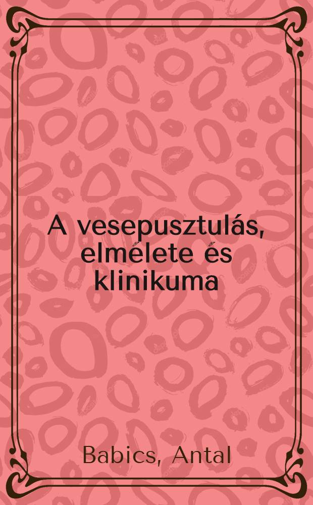 A vesepusztulás, elmélete és klinikuma