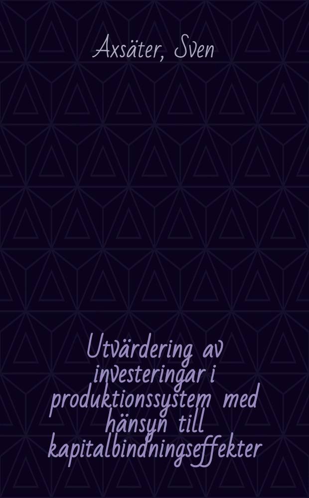 Utvärdering av investeringar i produktionssystem med hänsyn till kapitalbindningseffekter