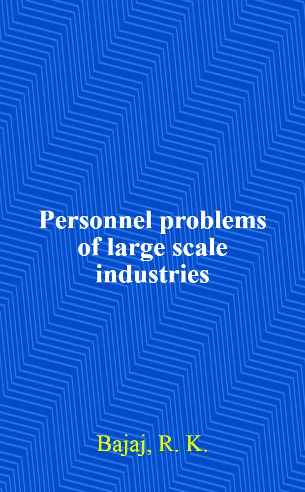 Personnel problems of large scale industries : (With spec. ref. to Rajasthan)