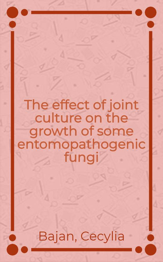 The effect of joint culture on the growth of some entomopathogenic fungi