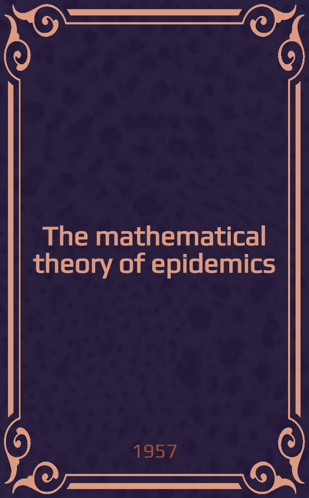 The mathematical theory of epidemics