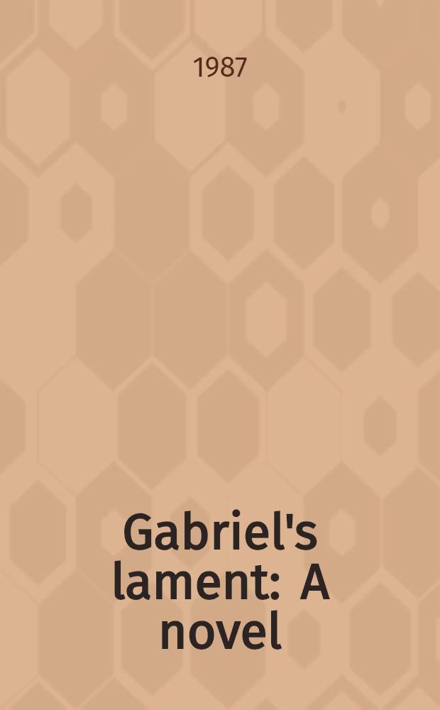 Gabriel's lament : A novel