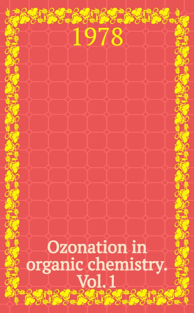 Ozonation in organic chemistry. Vol. 1 : Olefinic compounds
