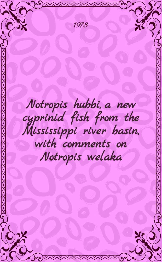 Notropis hubbi, a new cyprinid fish from the Mississippi river basin, with comments on Notropis welaka